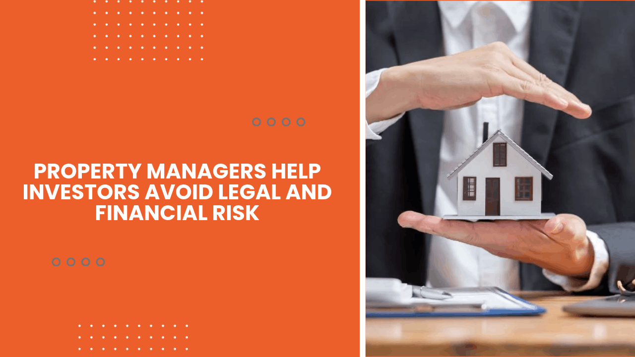 Property Managers Help Investors Avoid Legal and Financial Risk